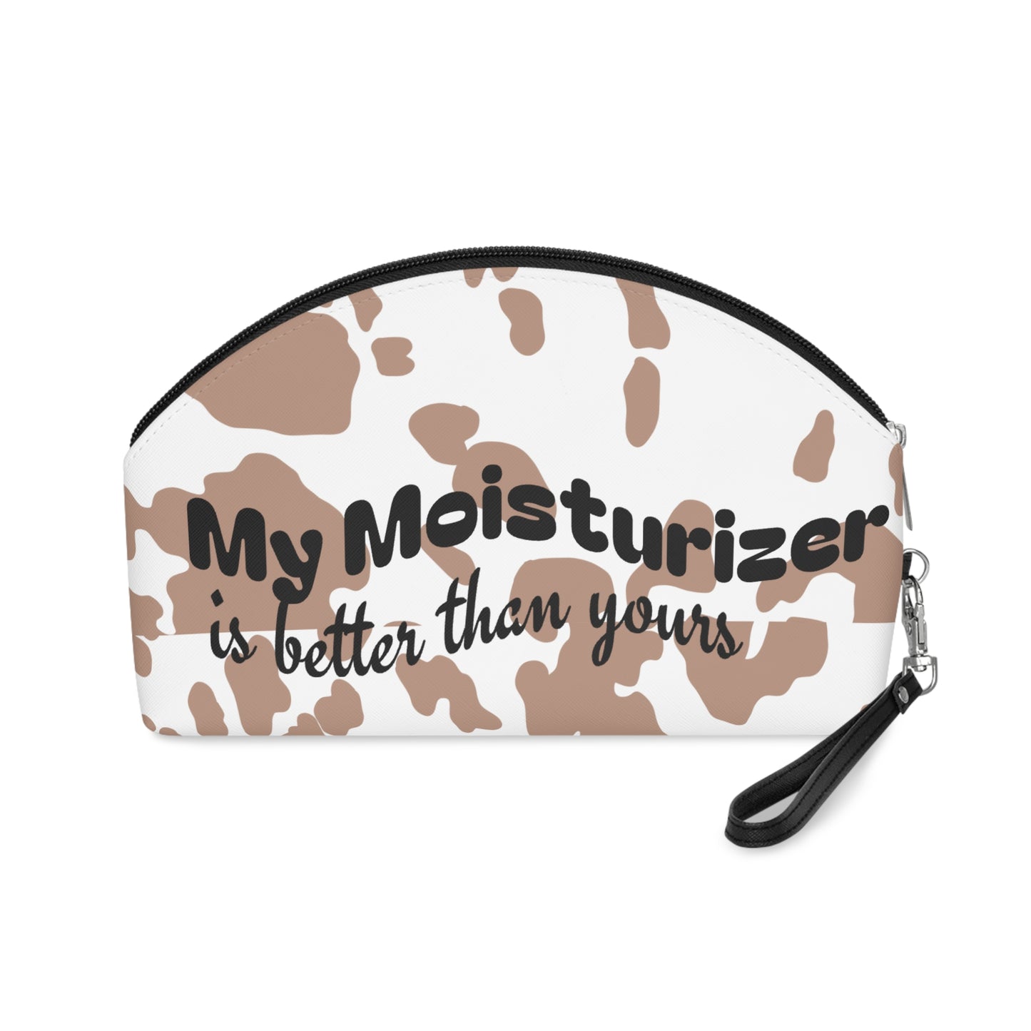 Makeup Bag - Cow Print - My Moisturizer is Better Than Yours